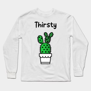 Thirsty Long Sleeve T-Shirt